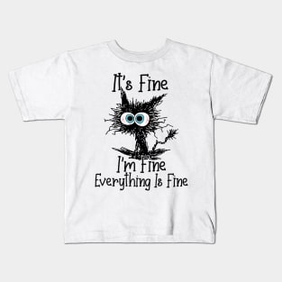 It's Fine I'm Fine Everything Is Fine Funny cat Kids T-Shirt